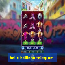 belle bellinha telegram